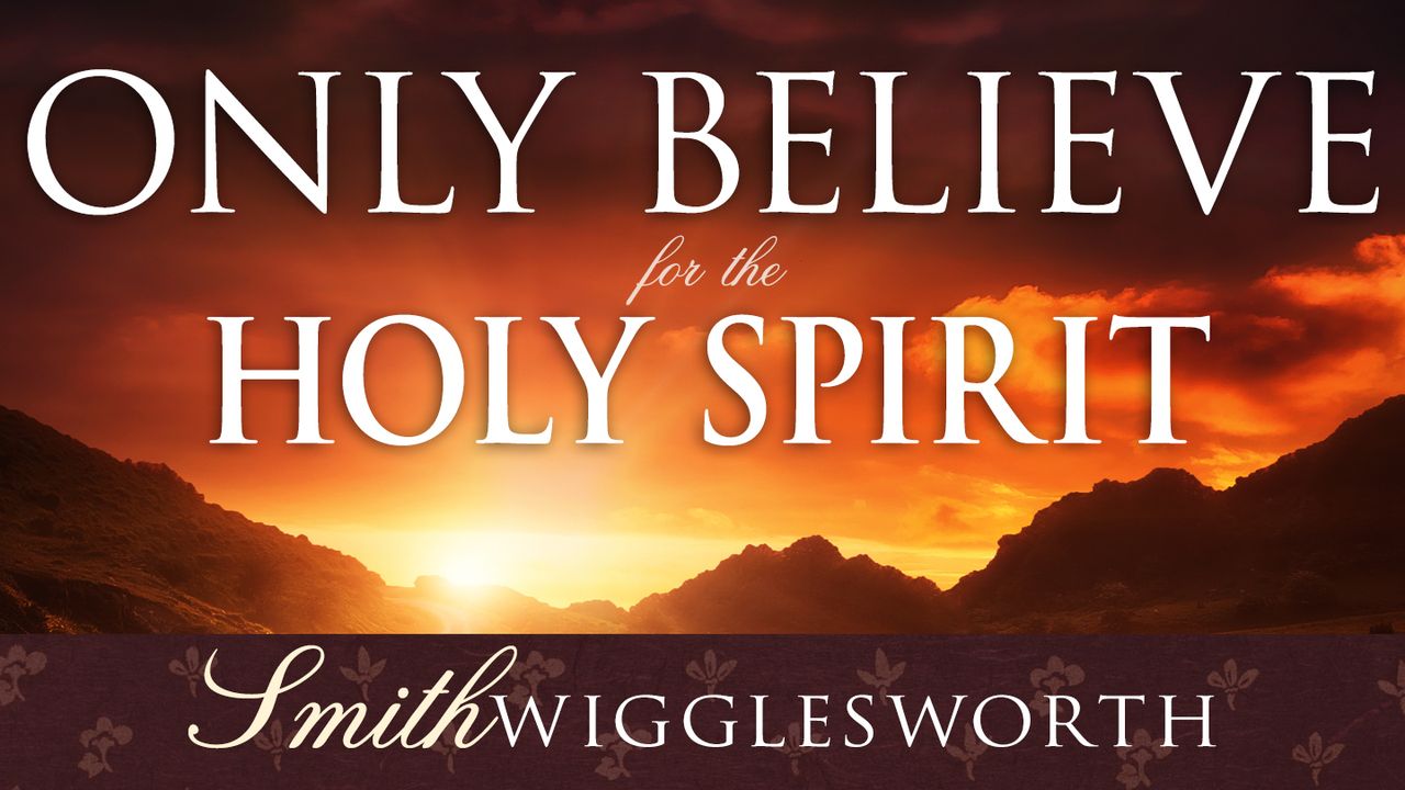Only Believe for the Holy Spirit