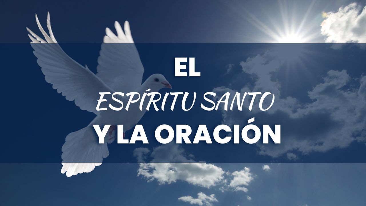 El Espíritu Santo y la Oración