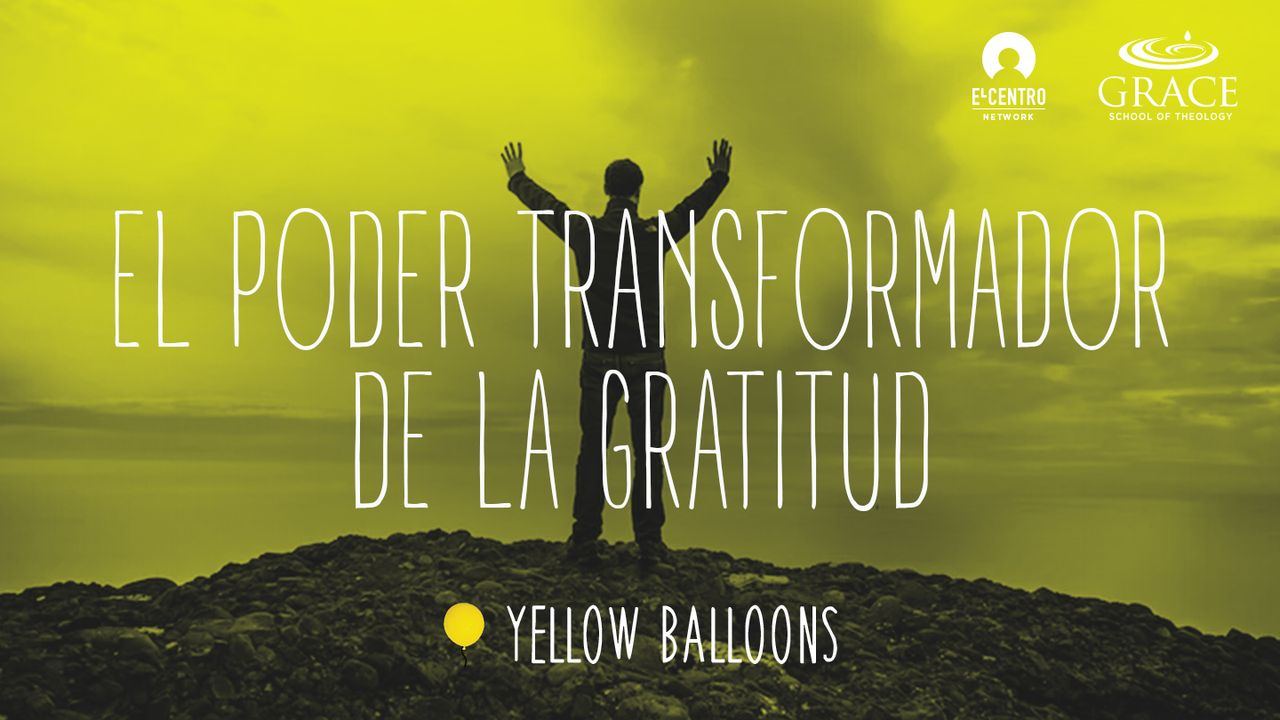 El Poder Transformador De La Gratitud - Biblia App