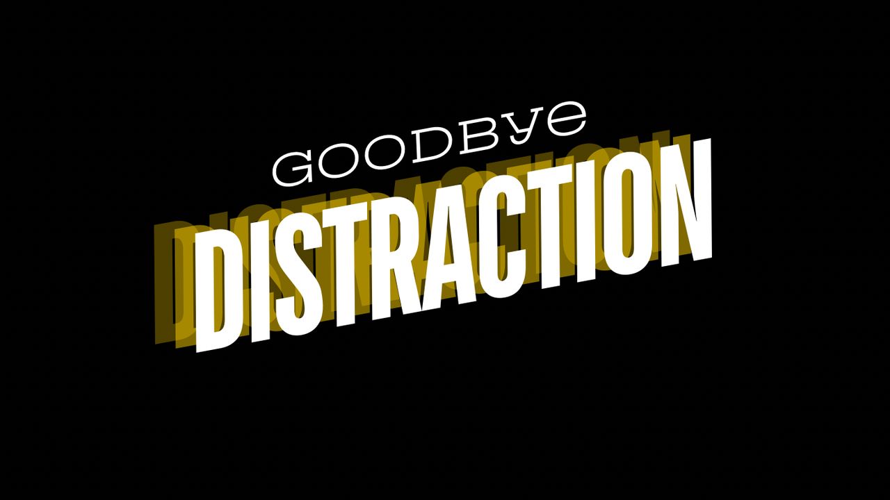 Goodbye Distraction: Learning to Live in the Present Moment