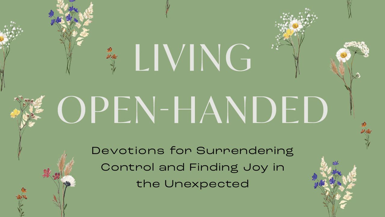 Living OpenHanded Devotions for Surrendering Control and Finding Joy