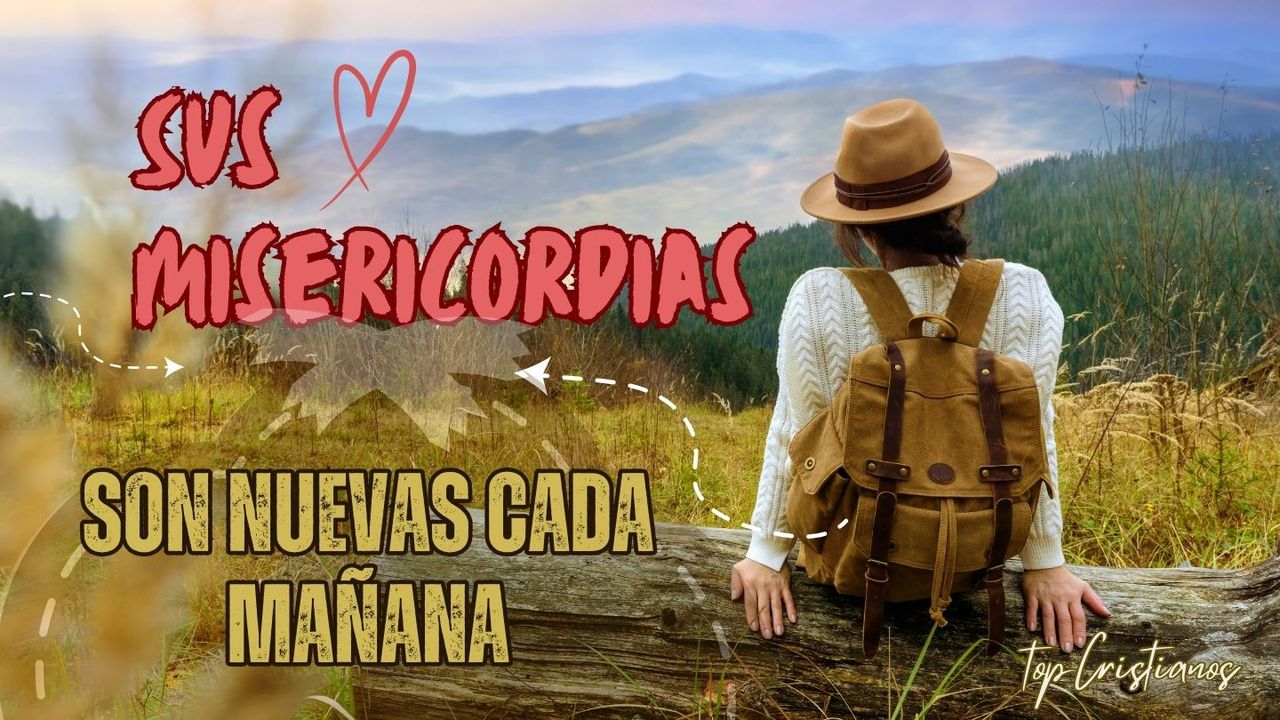 Sus Misericordias Son Nuevas Cada Mañana