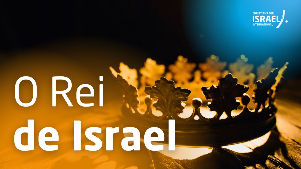 O Rei de Israel - Dia 1 de 7