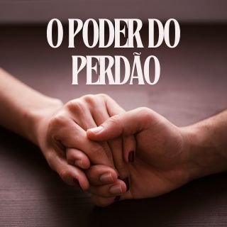 O Poder do Perdão