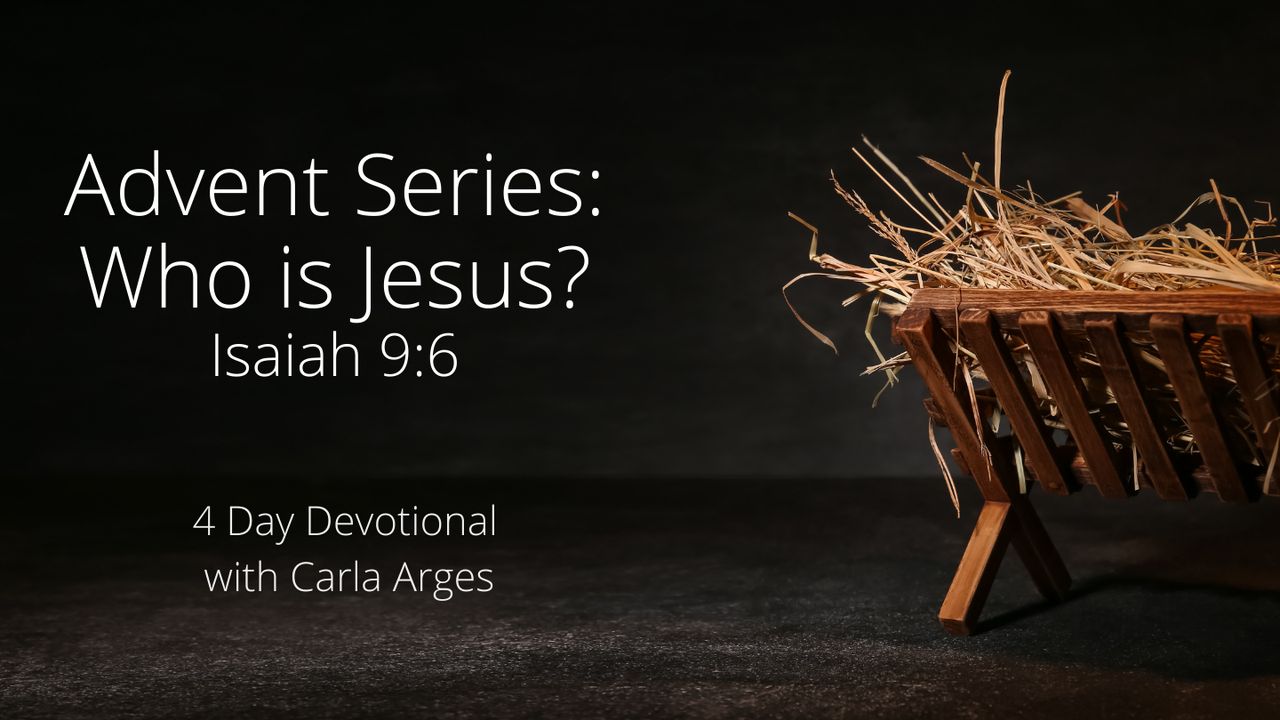 Advent Series: Who Is Jesus? (Isaiah 9:6) - Day 3 of 4 - Bible App