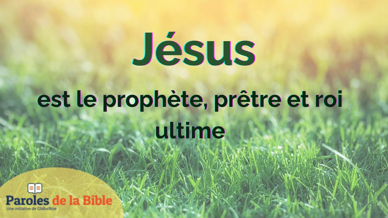 Jésus Est Le Prophète Prêtre Et Roi Ultime