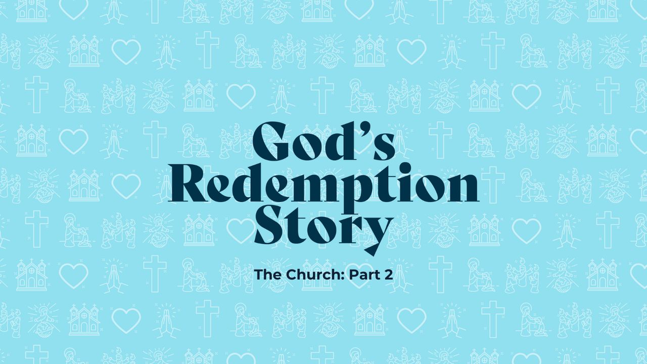 God's Redemption Story (The Church: Part 2)