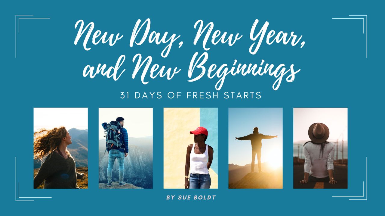 New Day, New Year, and New Beginnings - 31 Days of Fresh Starts - Day 4 ...