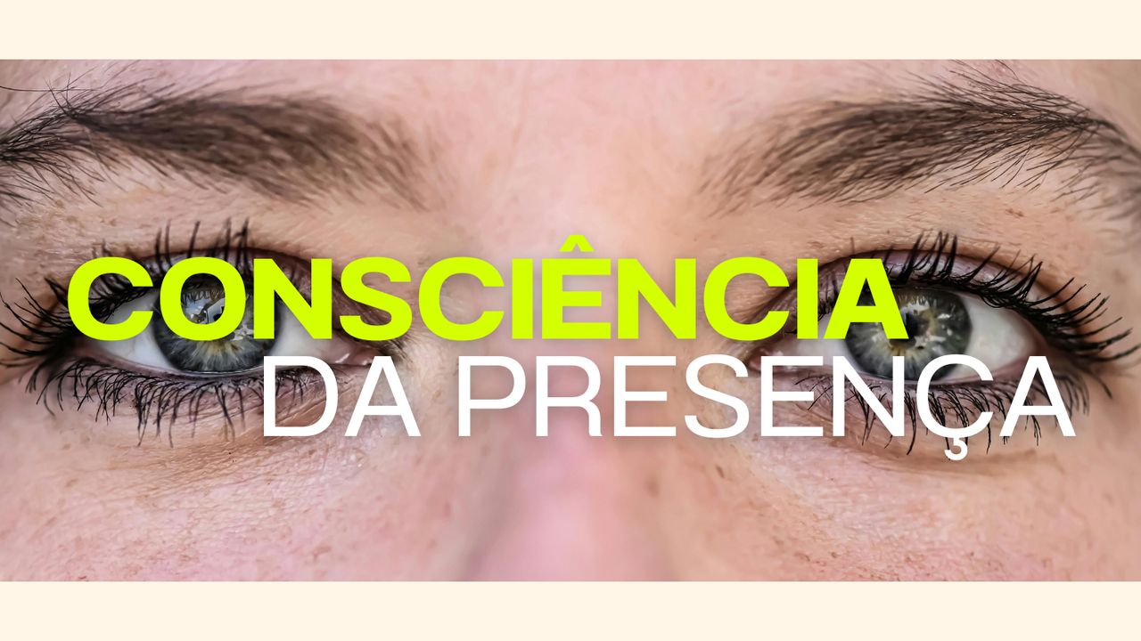 Consciência Da Presença