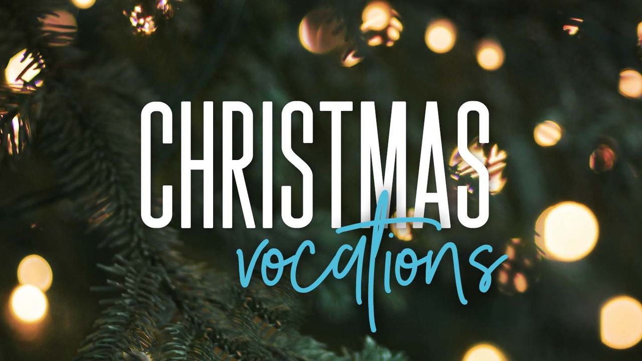 Holiday Vocation Christmas Vocations Part III