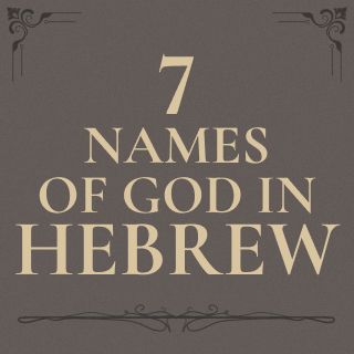 Seven Names of God in Hebrew: Discovering His Character