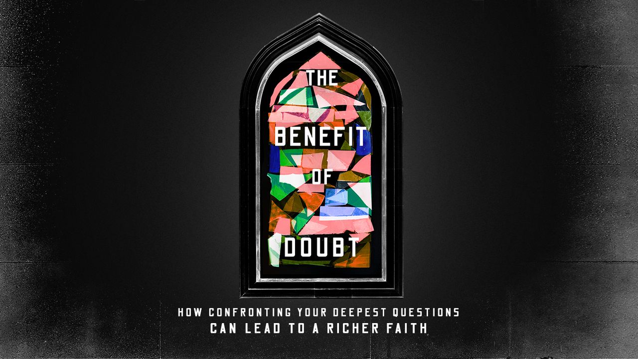 The Benefit of Doubt: How Confronting Your Deepest Questions Can Lead ...