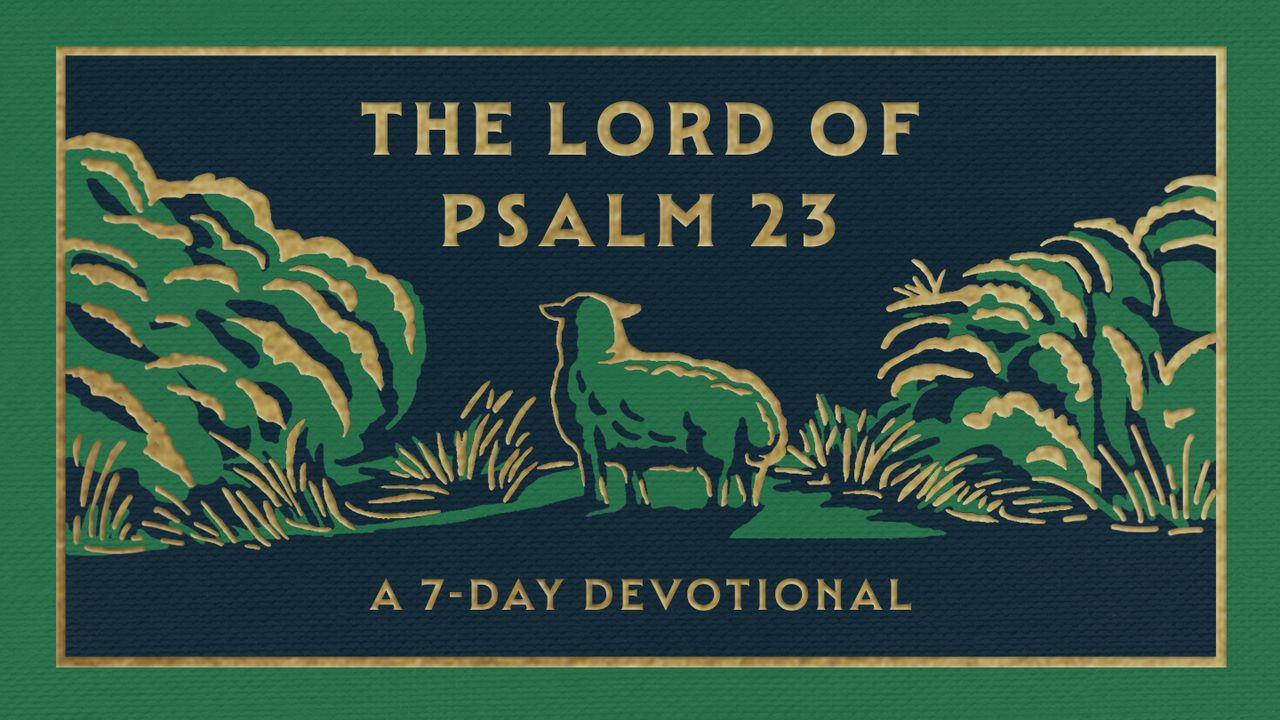 The Lord of Psalm 23: A Seven Day Devotional