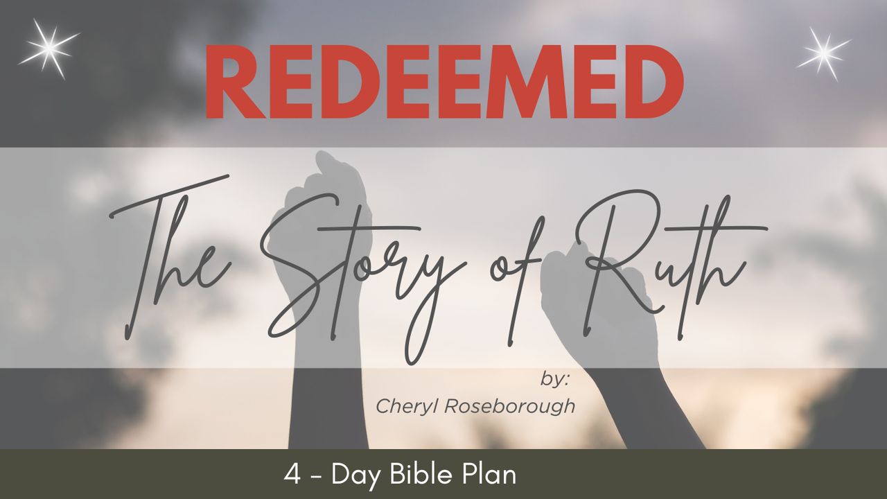 Redeem Ruth Redeemed: Ruth’s Story of Restoration