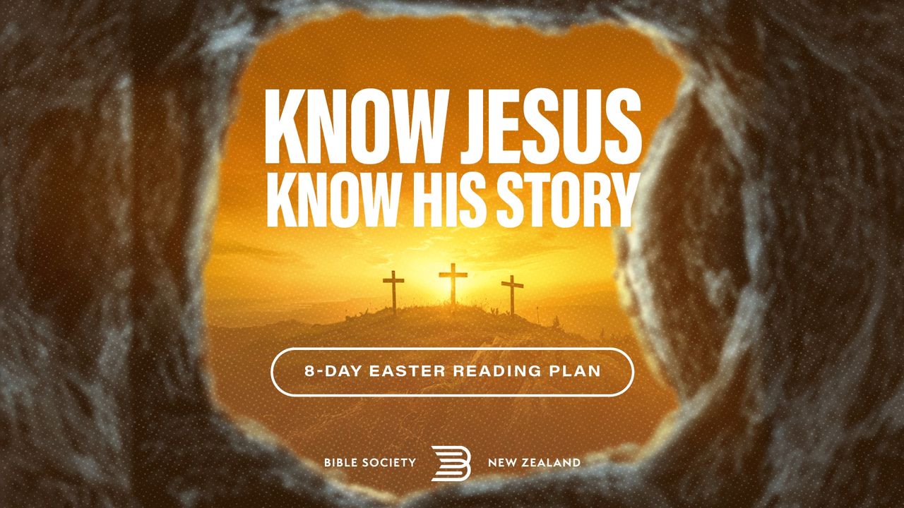 KNOW JESUS, KNOW HIS STORY: 8-Day Easter Reading Plan - Day 1 of 8