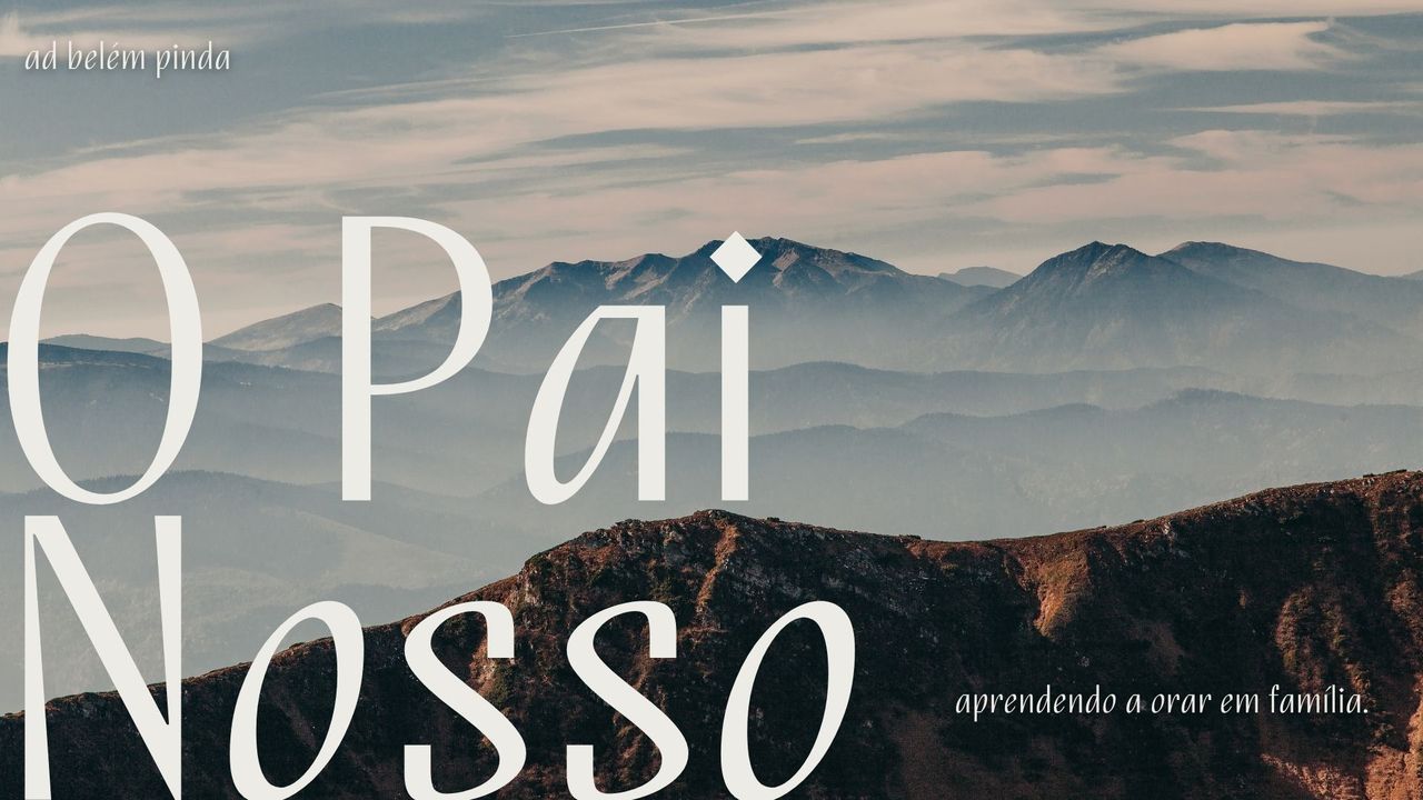 Api Nossi O Pai Nosso Para Famílias - Dia 2 de 12