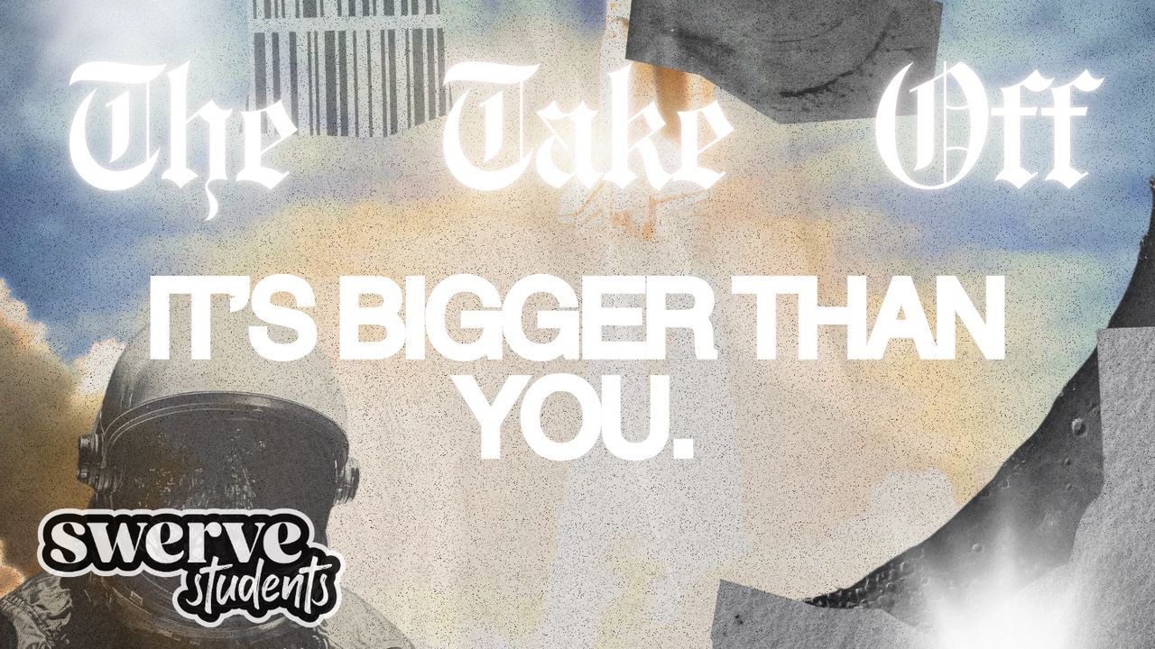 The Take Off It's Bigger Than You