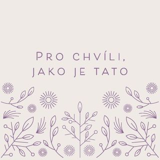Ester: Pro chvíli, jako je tato