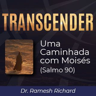 Transcender: Uma Caminhada com Moisés (Salmo 90)