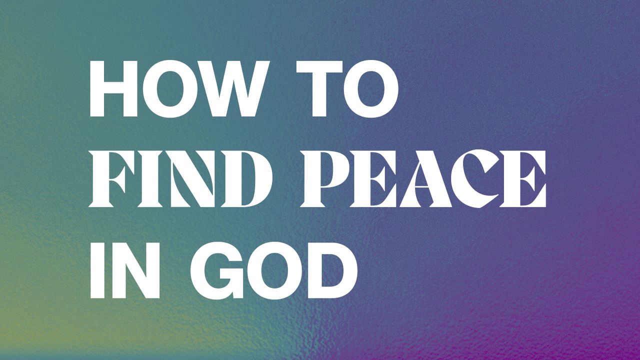 How to Find Peace in God - Bible App