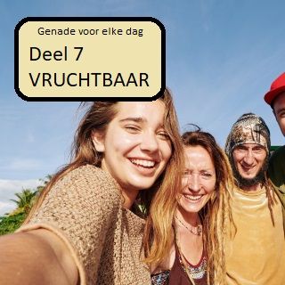 Genade voor elke dag deel 7 VRUCHTBAAR
