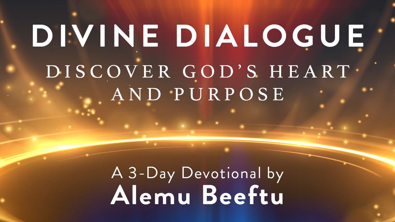 Divine Dialogue Divine Dialogue: Discover God's Heart and Purpose