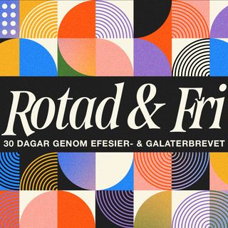 Rotad & Fri – 30 Dagar Genom Efesier- & Galaterbrevet