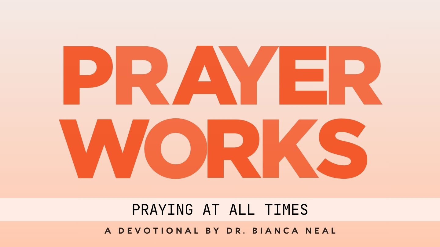 Prayer Works - Vol. 1: Praying at All Times - Day 1 of 7