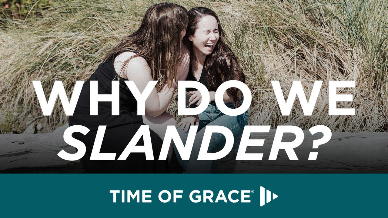 Why Do We Slander?