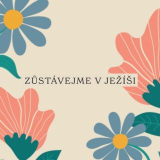 Zůstávejme v Ježíši: Přinášejme trvalé ovoce (Love God Greatly/Miluj Boha nesmírně)