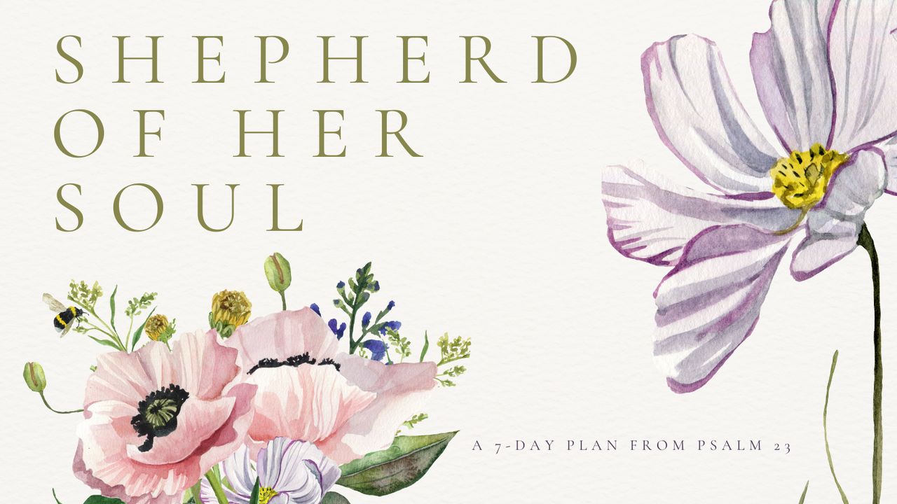 Shepherd of Her Soul: A 7-Day Plan From Psalm 23 - Bible App