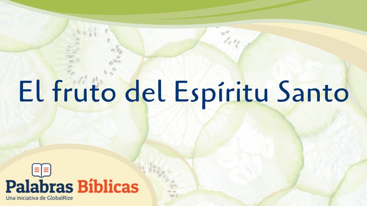 El Fruto Del Espíritu Santo - Día 1 de 11