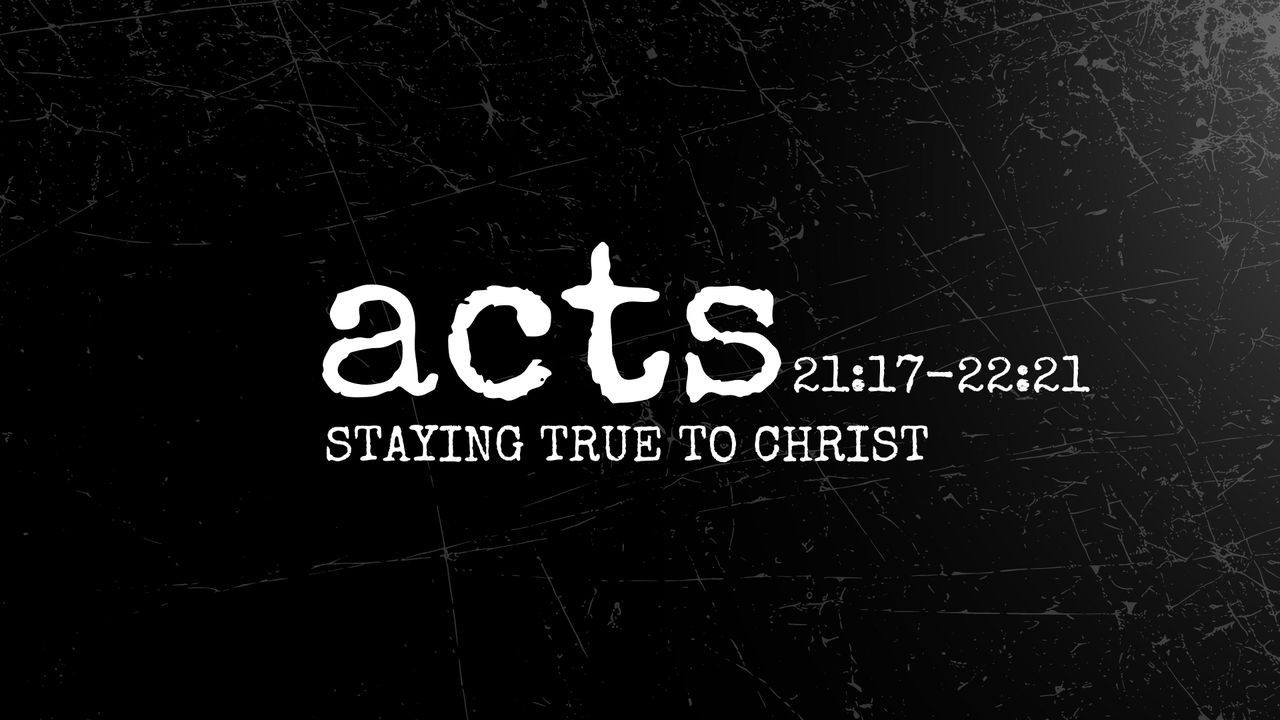 Acts 21 17 22 21 Staying True To Christ acts-21-17-22-21-staying-true-to-christ