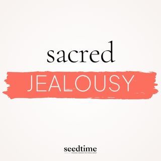 Sacred Jealousy: Stop Fighting Your Jealousy and Start Following It