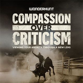 Compassion Over Criticism: Viewing Your Anxiety Through a New Lens