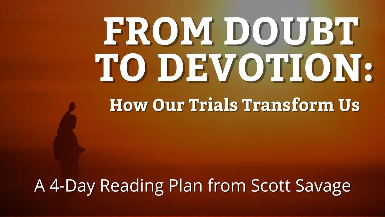 From Doubt to Devotion How Our Trials Transform Us