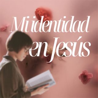 Mi identidad en Jesús