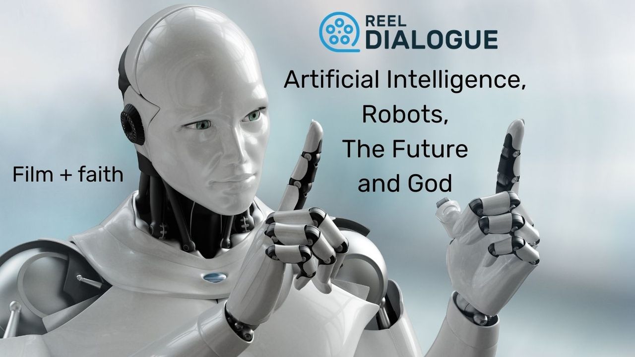 Artificial Intelligence, Robots, God and the Future - Film + Faith