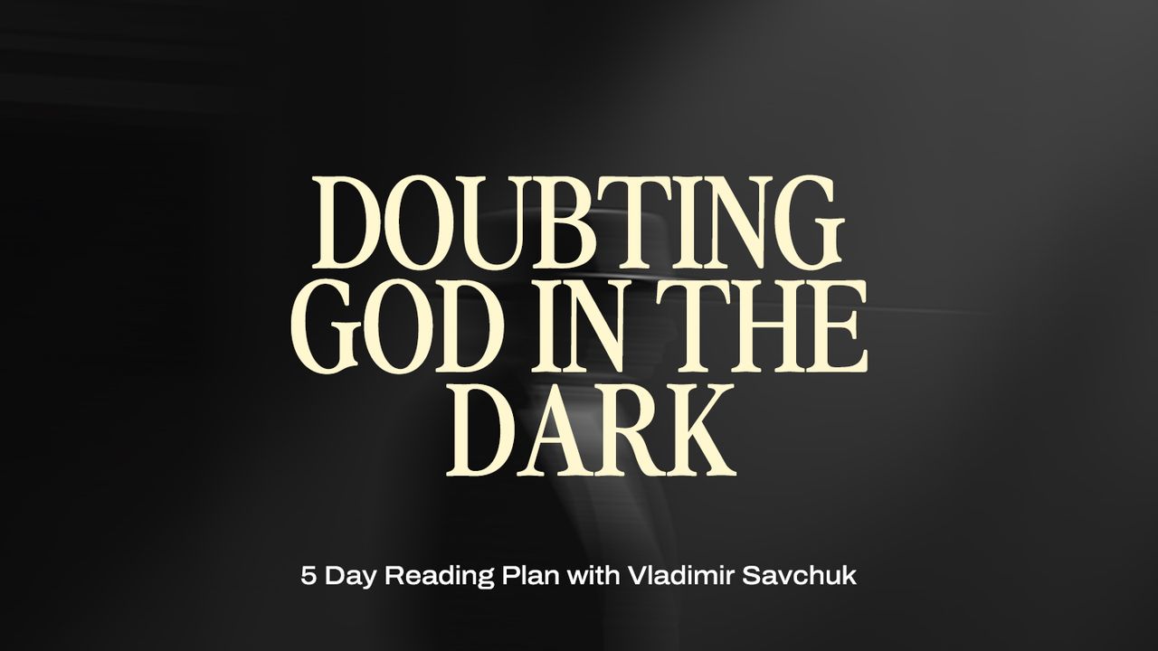 Doubting God in the Dark - Bible App
