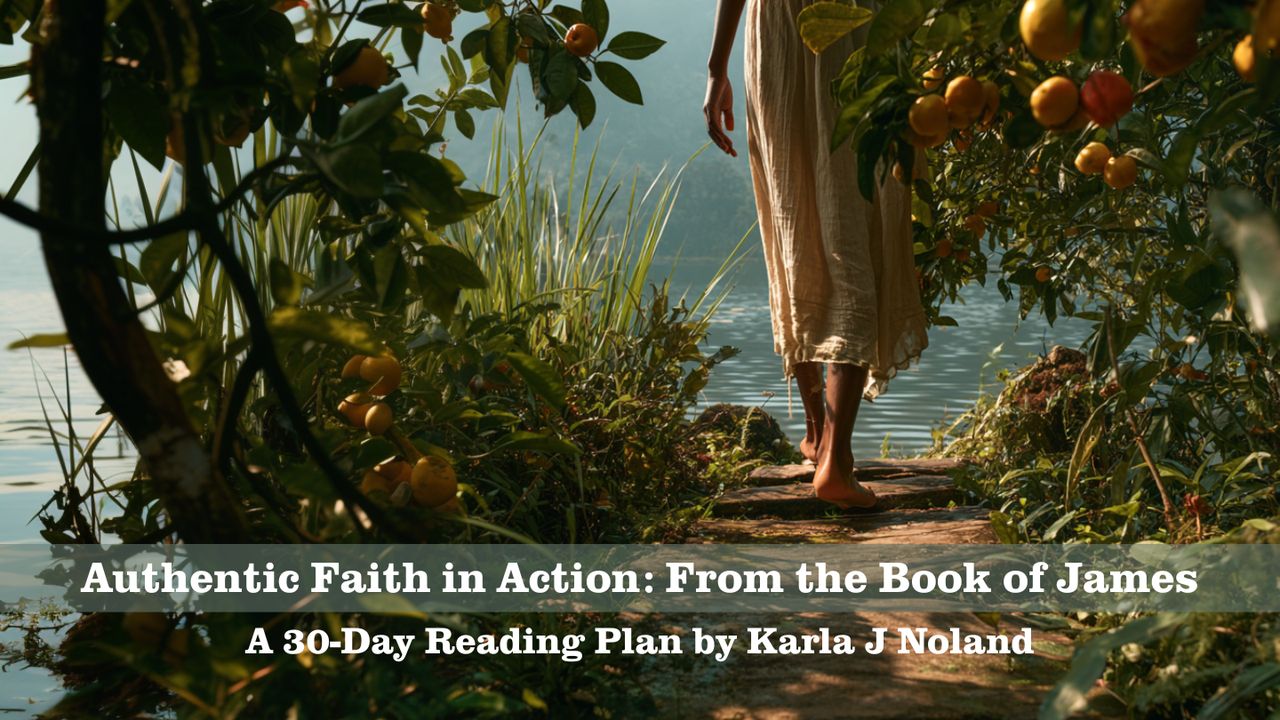 Authentic Faith in Action: From the Book of James - Bible App