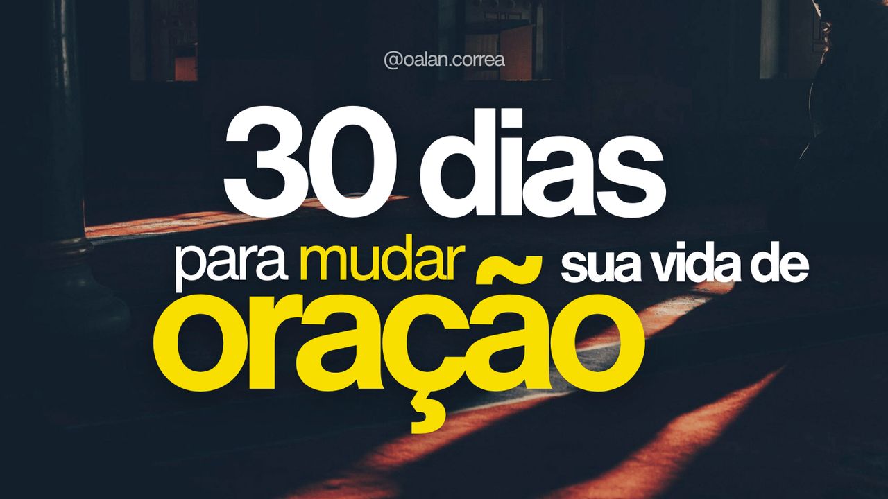 30 Dias Para Mudar Sua Vida De Oração - App da Bíblia
