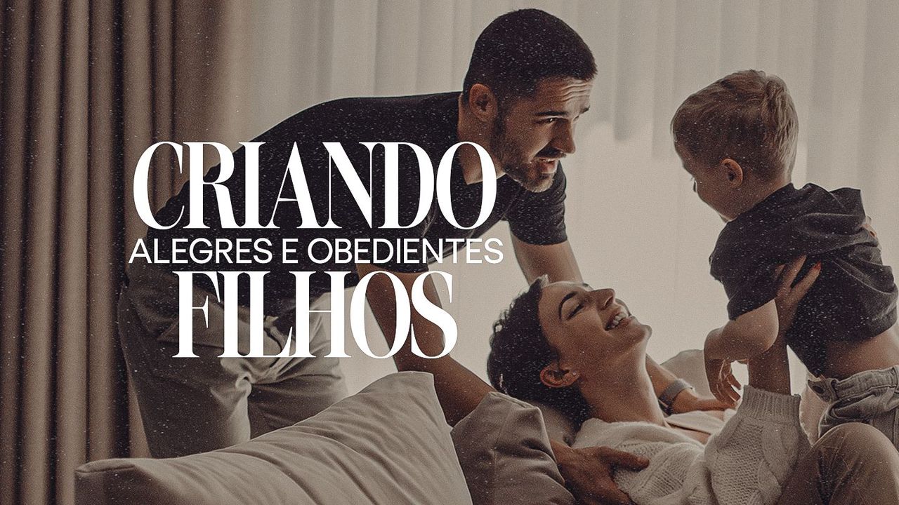 Criando Filhos Alegres e Obedientes