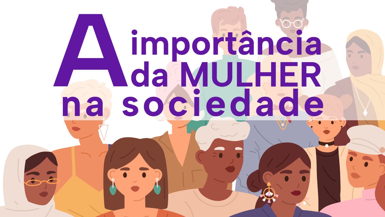 A importância da mulher na sociedade