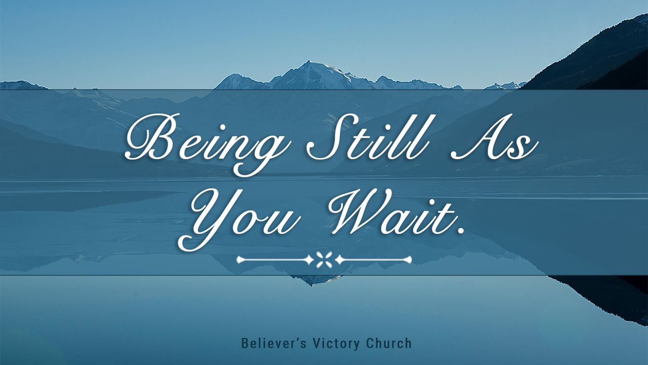 Being Still as You Wait - Bible App