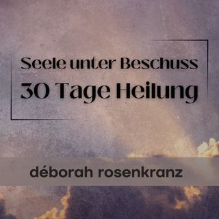 Seele unter Beschuss - 30 Tage Heilung