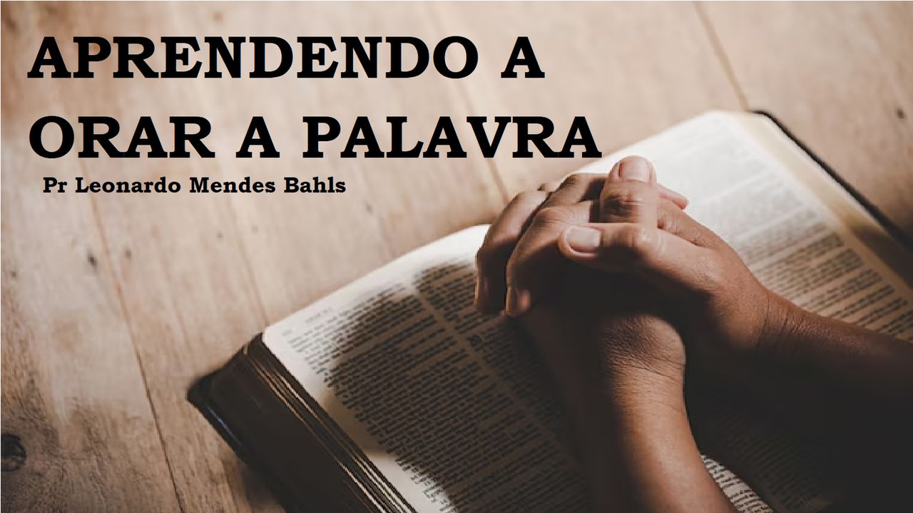 Aprendendo a orar a Palavra