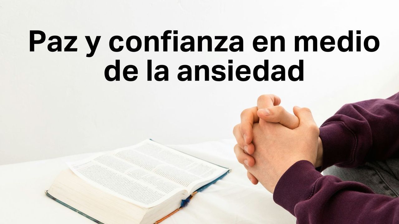 Paz y confianza en medio de la ansiedad