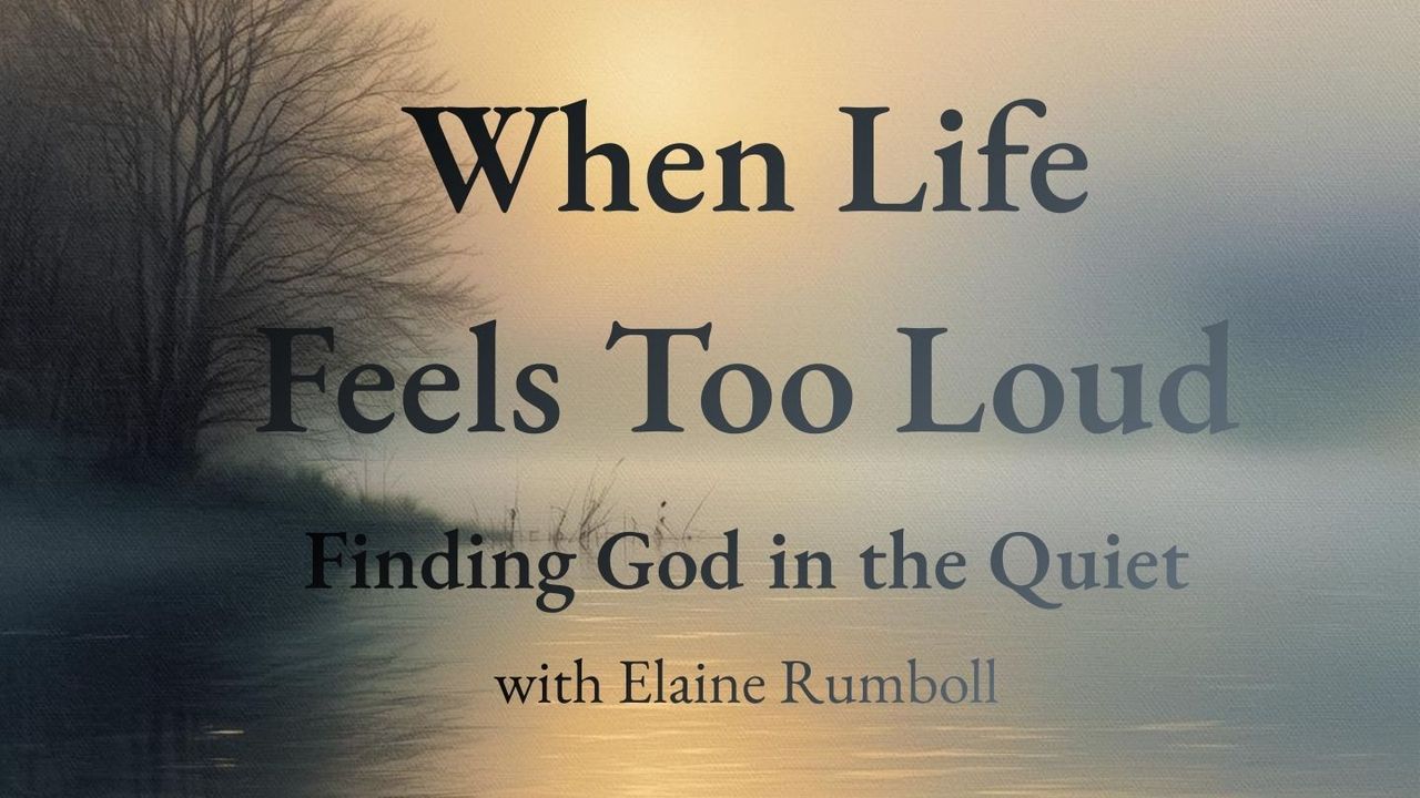 When Life Feels Too Loud – Finding God in the Quiet