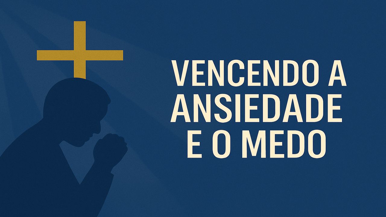 Vencendo a Ansiedade e o Medo - App da Bíblia