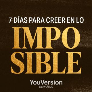7 Días para creer en lo imposible